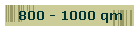 800 - 1000 qm